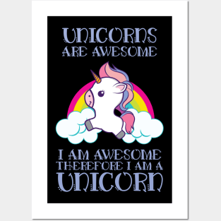 Unicorns Are Awesome Therefore I am A Unicorn' Unicorn Posters and Art